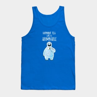 Without Tea, Life is Abominable Tank Top